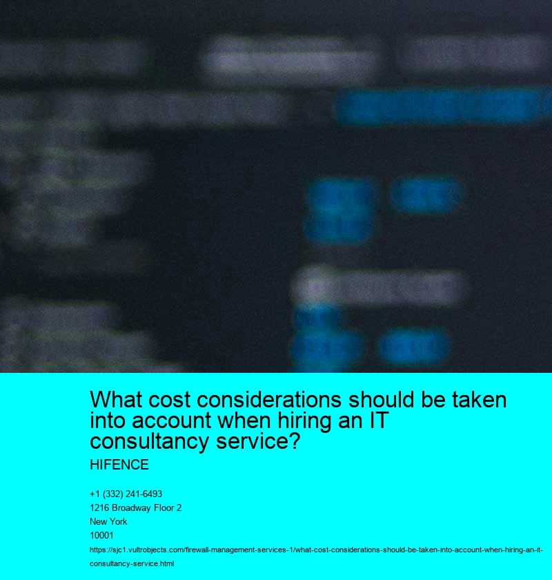What cost considerations should be taken into account when hiring an IT consultancy service?