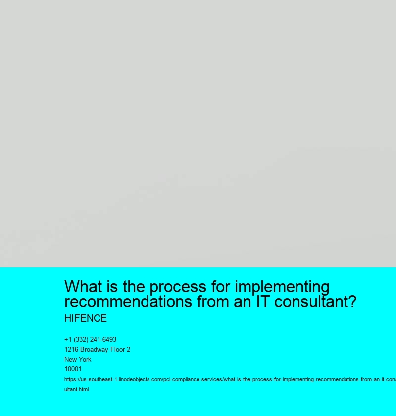 What is the process for implementing recommendations from an IT consultant?