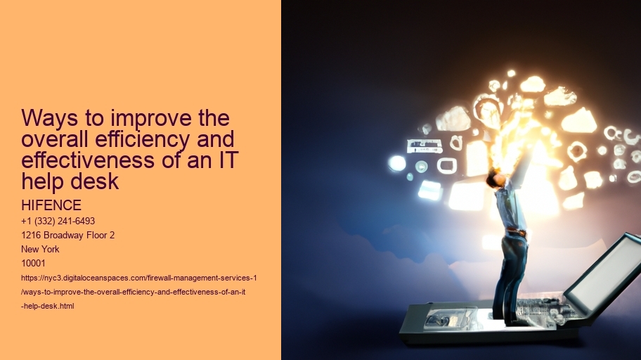 Ways to improve the overall efficiency and effectiveness of an IT help desk