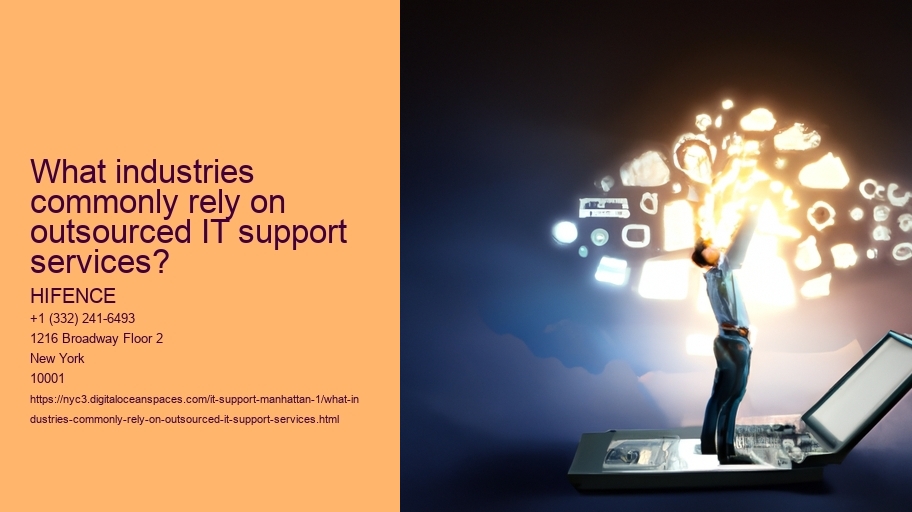 What industries commonly rely on outsourced IT support services?