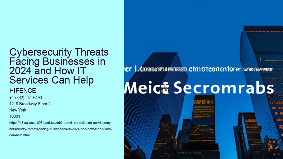 Cybersecurity Threats Facing Businesses in 2024 and How IT Services Can Help