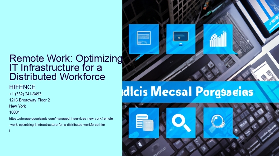 Remote Work: Optimizing IT Infrastructure for a Distributed Workforce