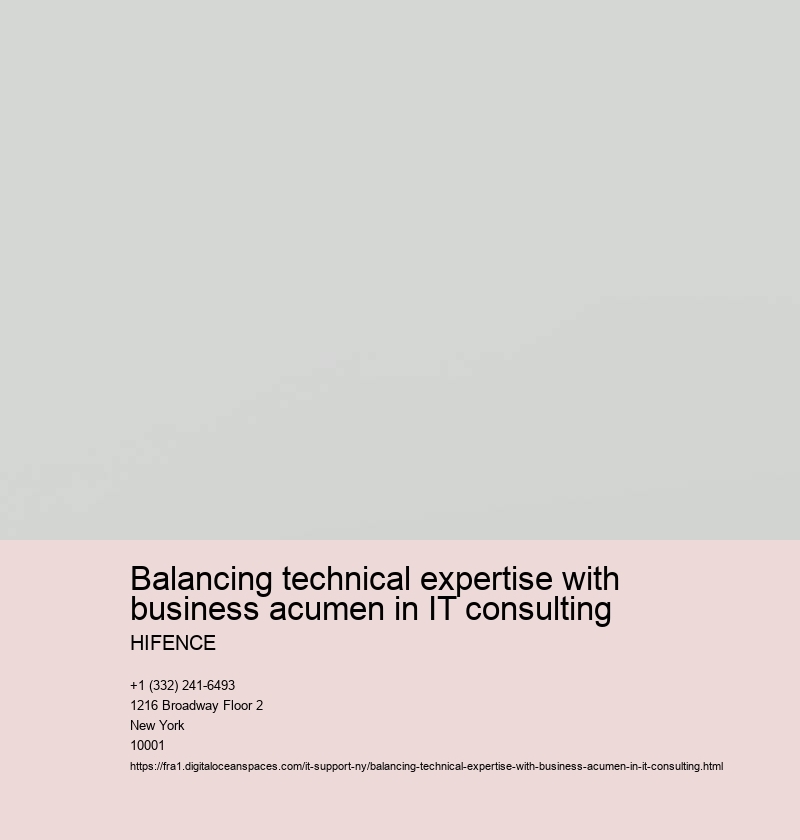 Balancing technical expertise with business acumen in IT consulting 