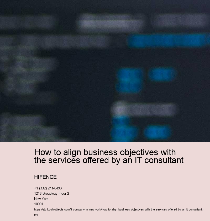 How to align business objectives with the services offered by an IT consultant 