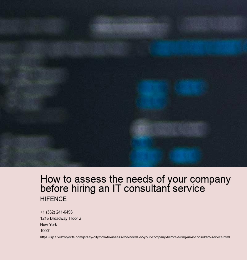 Identify the specific IT needs of your company