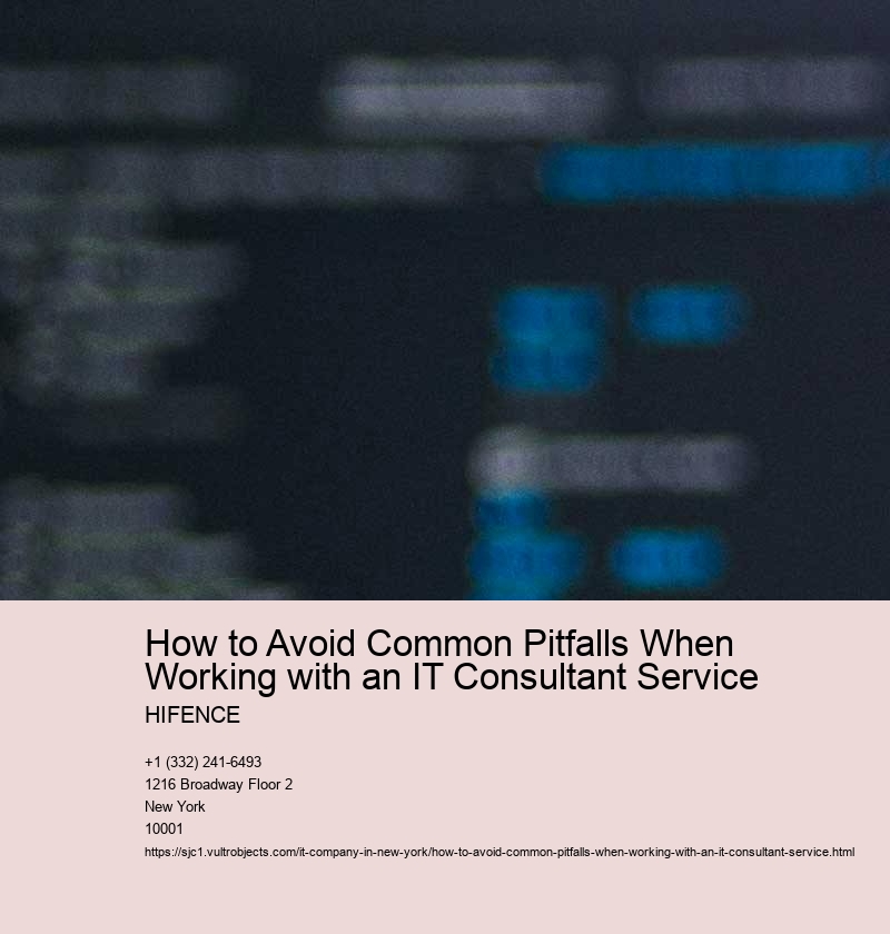 How to Avoid Common Pitfalls When Working with an IT Consultant Service