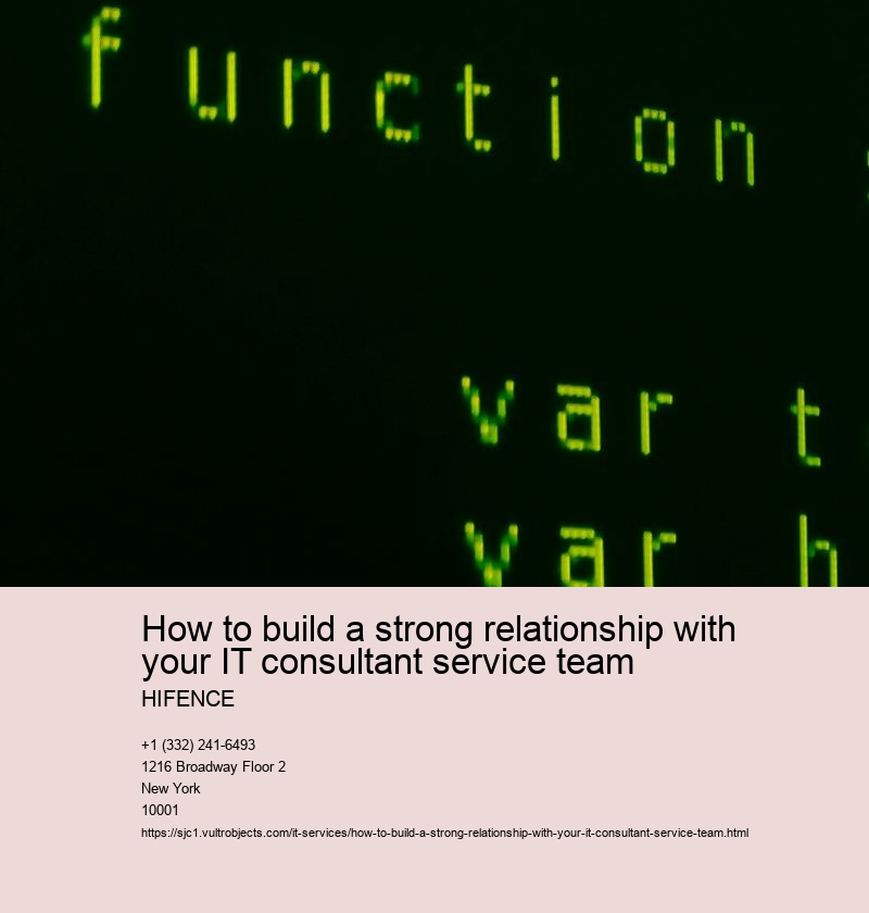 How to build a strong relationship with your IT consultant service team