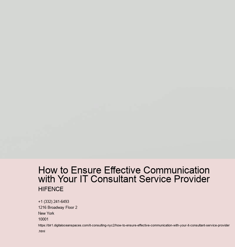 How to Ensure Effective Communication with Your IT Consultant Service Provider