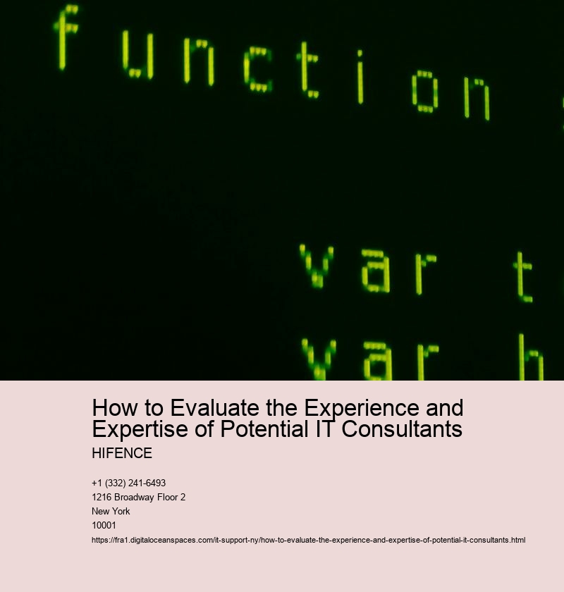 How to Evaluate the Experience and Expertise of Potential IT Consultants