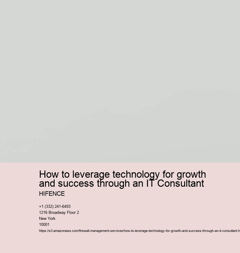 How to leverage technology for growth and success through an IT Consultant 
