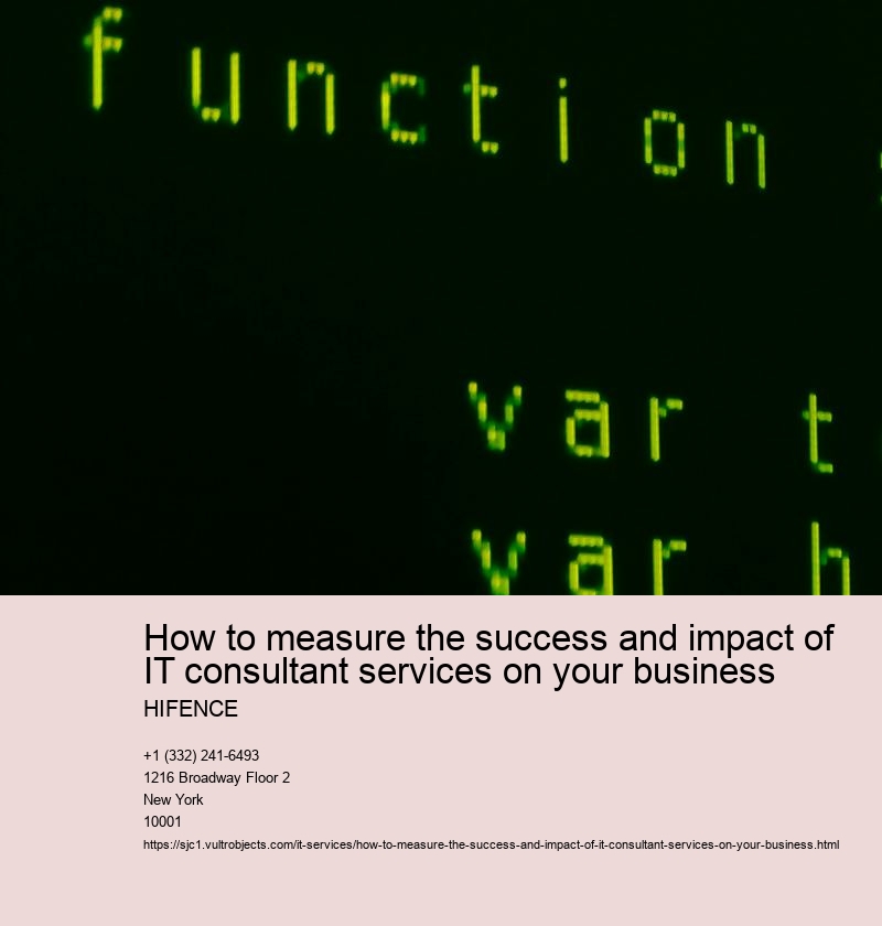 How to measure the success and impact of IT consultant services on your business