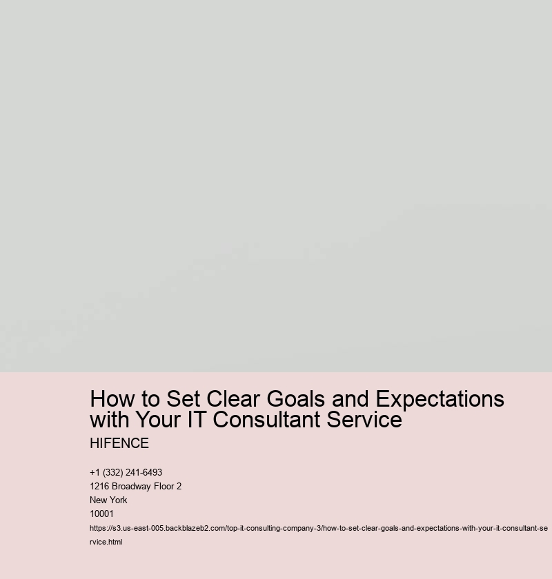 How to Set Clear Goals and Expectations with Your IT Consultant Service