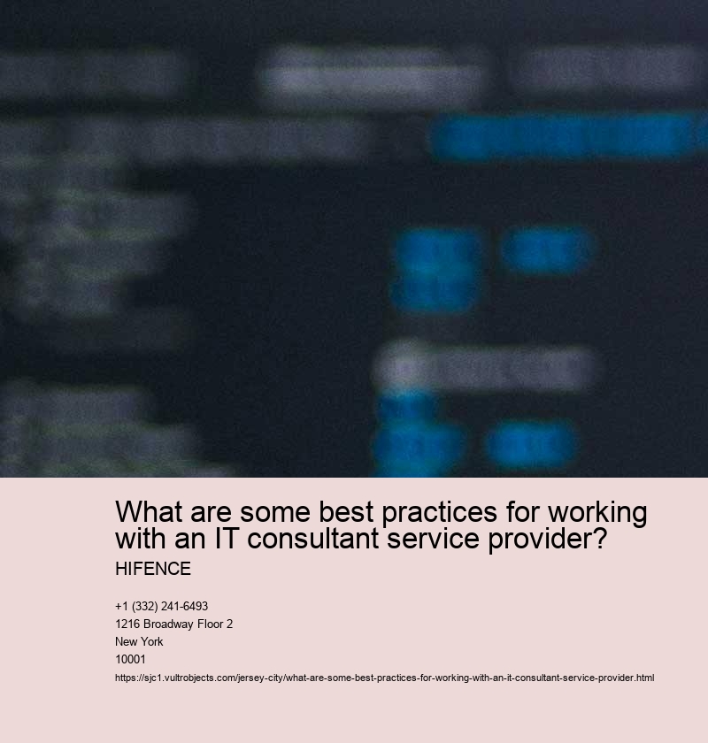 What are some best practices for working with an IT consultant service provider?