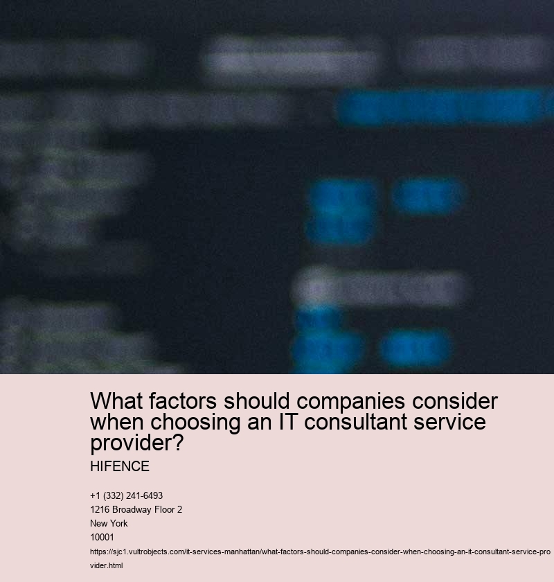 What factors should companies consider when choosing an IT consultant service provider?