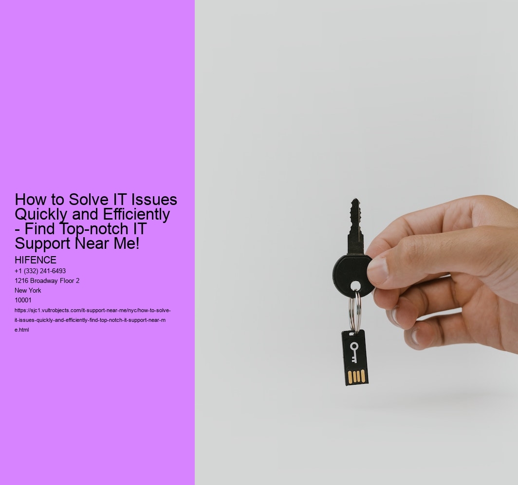 How to Solve IT Issues Quickly and Efficiently - Find Top-notch IT Support Near Me!