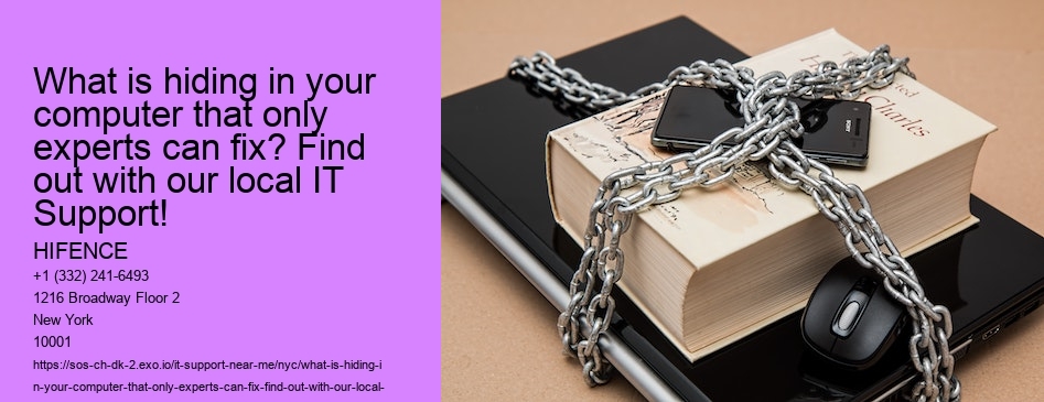 What is hiding in your computer that only experts can fix? Find out with our local IT Support!