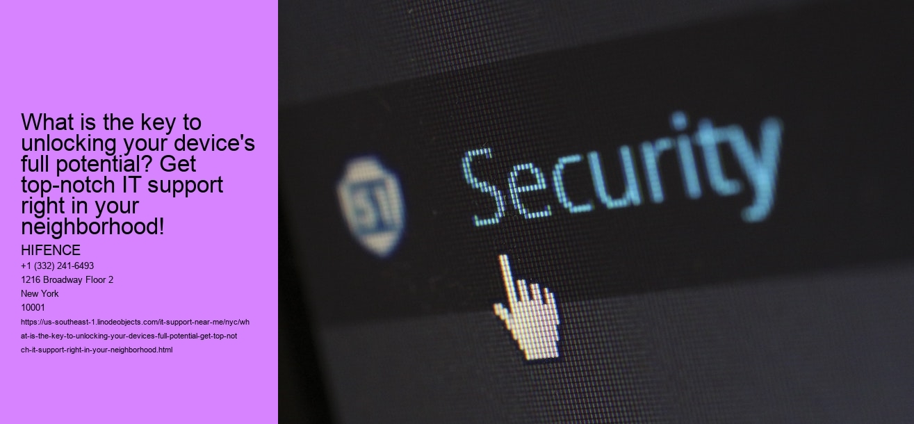 What is the key to unlocking your device's full potential? Get top-notch IT support right in your neighborhood!