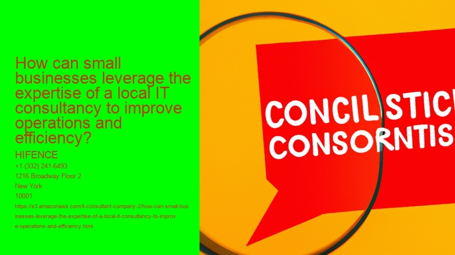 How can small businesses leverage the expertise of a local IT consultancy to improve operations and efficiency?