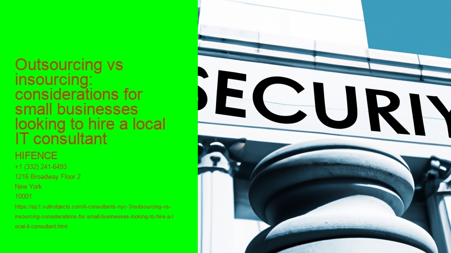 Outsourcing vs insourcing: considerations for small businesses looking to hire a local IT consultant 