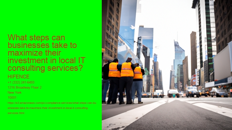 What steps can businesses take to maximize their investment in local IT consulting services?