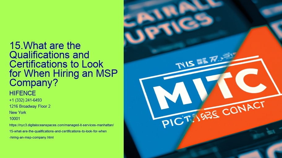 15.What are the Qualifications and Certifications to Look for When Hiring an MSP Company?