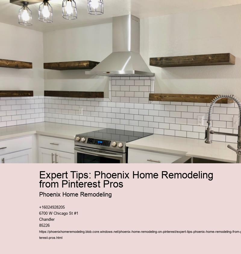 Expert Tips: Phoenix Home Remodeling from Pinterest Pros