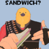 Pootis Bird offers you a Sandwich