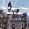 VSH Degroot Keep With Guns