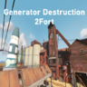 Generator Destruction 2Fort