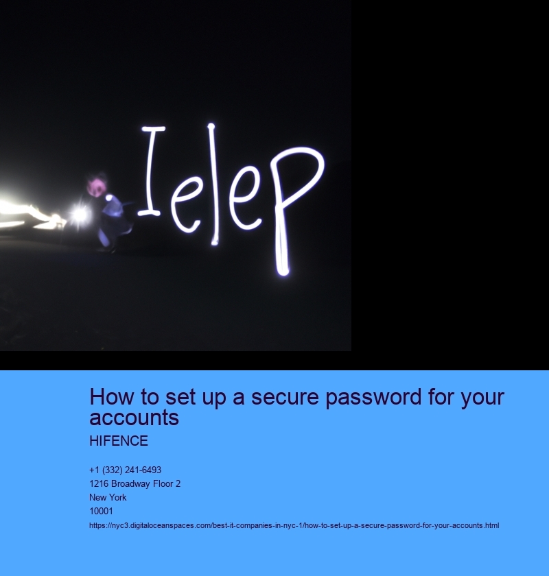 Choose a unique password that is not easily guessed.