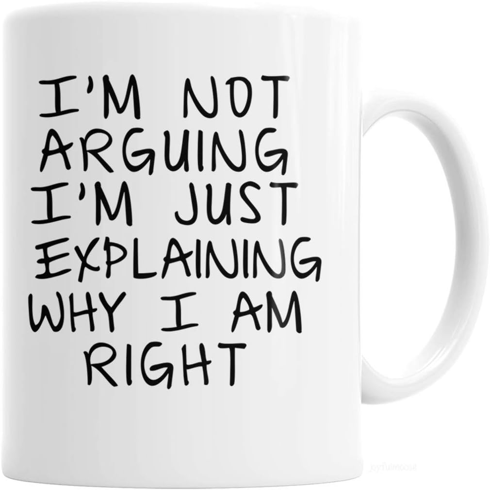 Joyful Moose Gag Gift Coffee Mug - I'm Not Arguing I'm Just Explaining Why I Am Right